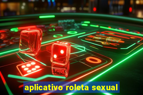 aplicativo roleta sexual